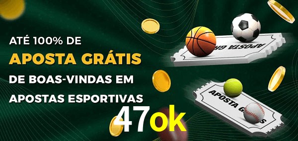 47ok Ate 100% de Aposta Gratis